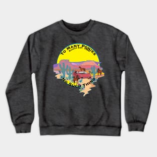 Too Many Ponies, No Such Thing Crewneck Sweatshirt